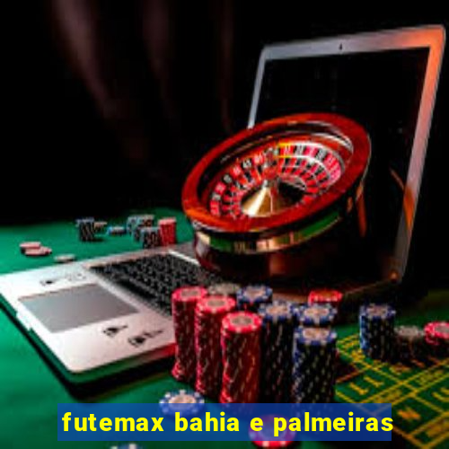 futemax bahia e palmeiras